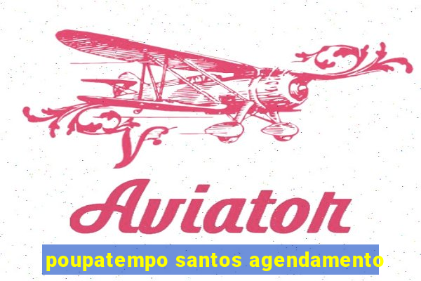 poupatempo santos agendamento